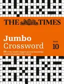 The Times 2 Jumbo keresztrejtvénykönyv 10: 60 a világ legnagyobb rejtvényei közül a Times 2-ből - The Times 2 Jumbo Crossword Book 10: 60 of the World's Biggest Puzzles from the Times 2