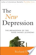 Az új depresszió: A papírpénzes gazdaság összeomlása - The New Depression: The Breakdown of the Paper Money Economy
