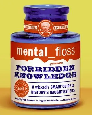 A Mental Floss bemutatja a tiltott tudást: A Wickedly Smart Guide to History's Naughtiest Bits - Mental Floss Presents Forbidden Knowledge: A Wickedly Smart Guide to History's Naughtiest Bits