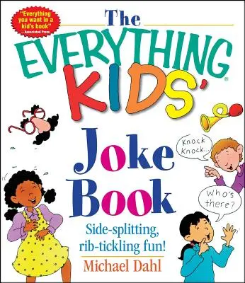 A minden gyerek viccek könyve: Oldalhasogató, bordagereblyéző móka - The Everything Kids' Joke Book: Side-Splitting, Rib-Tickling Fun