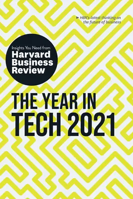 Az év a technológiában, 2021: A Harvard Business Review meglátásai. - The Year in Tech, 2021: The Insights You Need from Harvard Business Review