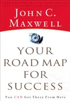 A sikerhez vezető útiterv: Innen is eljuthatsz oda - Your Road Map for Success: You Can Get There from Here