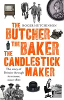 Butcher, the Baker, the Candlestick-Maker - Nagy-Britannia története a népszámláláson keresztül, 1801 óta - Butcher, the Baker, the Candlestick-Maker - The story of Britain through its census, since 1801