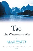 Tao: A vízfolyás útja - Tao: The Watercourse Way