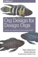 Org Design for Design Orgs: Házon belüli tervezőcsapatok létrehozása és irányítása - Org Design for Design Orgs: Building and Managing In-House Design Teams