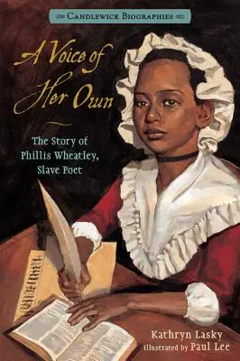 A Voice of Her Own: Candlewick Biographies: Phillis Wheatley, a rabszolga költőnő története - A Voice of Her Own: Candlewick Biographies: The Story of Phillis Wheatley, Slave Poet