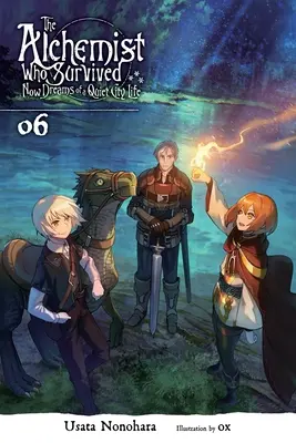 Az alkimista, aki túlélte most a csendes városi életről álmodik, 6. kötet (Light Novel) - The Alchemist Who Survived Now Dreams of a Quiet City Life, Vol. 6 (Light Novel)