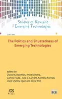 A FELTÖREKVŐ TECHNOLÓGIA POLITIKÁJA ÉS HELYZETE - POLITICS & SITUATEDNESS OF EMERGING TECH