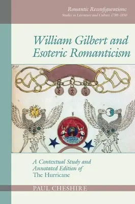 William Gilbert és az ezoterikus romantika: A kontextuális tanulmány és a 'The Hurricane' kommentált kiadása - William Gilbert and Esoteric Romanticism: A Contextual Study and Annotated Edition of 'The Hurricane'