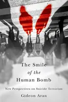 Az emberi bomba mosolya: Az öngyilkos terrorizmus új perspektívái - The Smile of the Human Bomb: New Perspectives on Suicide Terrorism