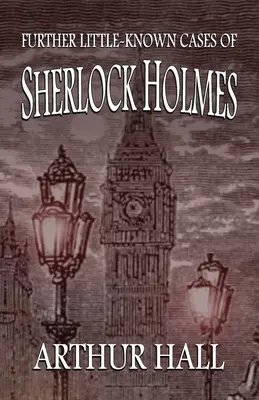 Sherlock Holmes további kevéssé ismert esetei - Further Little-Known Cases of Sherlock Holmes