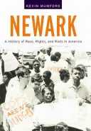 Newark: A Race, Rights, and Riots in America (A faj, a jogok és a zavargások története Amerikában) - Newark: A History of Race, Rights, and Riots in America