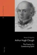 Arthur Hugh Clough: A kérdező lélek költészete - Arthur Hugh Clough: The Poetry of a Questioning Spirit