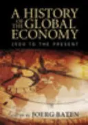 A globális gazdaság története: 1500-tól napjainkig - A History of the Global Economy: 1500 to the Present