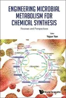 Engineering Microbial Metabolism for Chemical Synthesis: Vélemények és perspektívák - Engineering Microbial Metabolism for Chemical Synthesis: Reviews and Perspectives