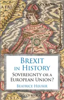 A Brexit a történelemben: Szuverenitás vagy Európai Unió? - Brexit in History: Sovereignty or a European Union?