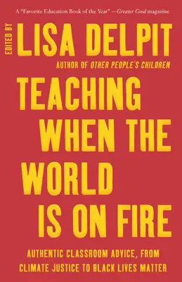 Tanítás, amikor a világ lángokban áll: Hiteles tantermi tanácsok az éghajlati igazságosságtól a Black Lives Matterig - Teaching When the World Is on Fire: Authentic Classroom Advice, from Climate Justice to Black Lives Matter