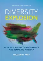 A sokszínűség robbanása: Hogyan alakítja át Amerikát az új faji demográfiai összetétel - Diversity Explosion: How New Racial Demographics Are Remaking America