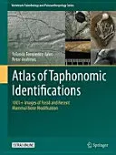 A tapintástani azonosítók atlasza: 1001+ kép a fosszilis és legújabb kori emlősök csontjainak módosulásairól - Atlas of Taphonomic Identifications: 1001+ Images of Fossil and Recent Mammal Bone Modification