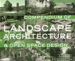 A tájépítészet kompendiuma: & szabadterek tervezése - Compendium of Landscape Architecture: & Open Space Design