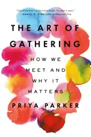 Az összegyűjtés művészete: Hogyan találkozunk és miért fontos - The Art of Gathering: How We Meet and Why It Matters