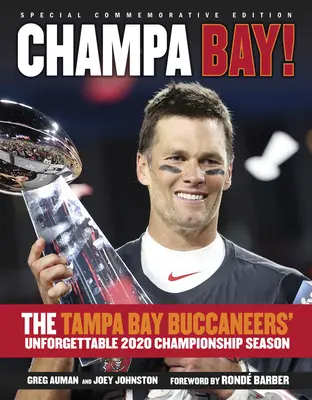 Champa Bay: A Tampa Bay Buccaneers felejthetetlen 2020-as bajnoki szezonja - Champa Bay: The Tampa Bay Buccaneers' Unforgettable 2020 Championship Season