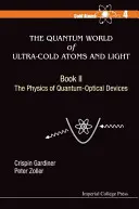 Az ultrahideg atomok és a fény kvantumvilága - II. könyv: A kvantumoptikai eszközök fizikája - Quantum World of Ultra-Cold Atoms and Light, the - Book II: The Physics of Quantum-Optical Devices