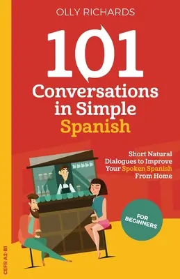 101 beszélgetés egyszerű spanyol nyelven - 101 Conversations in Simple Spanish