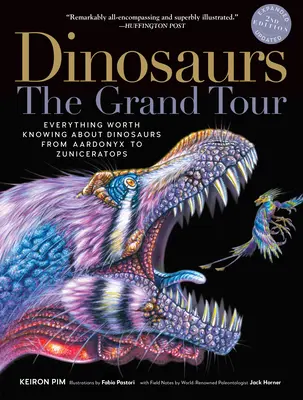 Dinoszauruszok - A nagy túra, második kiadás: Minden, amit a dinoszauruszokról tudni érdemes az Aardonyxtól a Zuniceratopsig - Dinosaurs--The Grand Tour, Second Edition: Everything Worth Knowing about Dinosaurs from Aardonyx to Zuniceratops