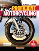 Profi motorozás: A jól motorozás végső útmutatója - Proficient Motorcycling: The Ultimate Guide to Riding Well