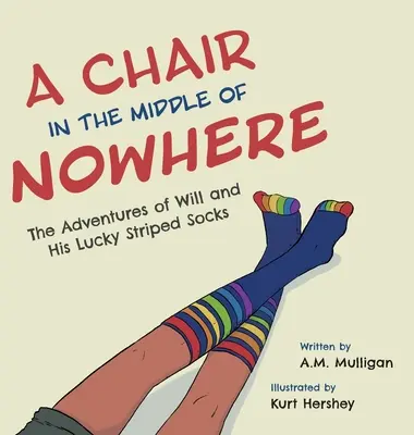 Egy szék a semmi közepén: Will és a szerencsés csíkos zokni kalandjai - A Chair in the Middle of Nowhere: The Adventures of Will and His Lucky Striped Socks