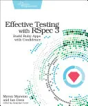 Hatékony tesztelés az Rspec 3-mal: Ruby alkalmazások magabiztos építése - Effective Testing with Rspec 3: Build Ruby Apps with Confidence