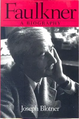 Faulkner: Faulkner: A Biography - Faulkner: A Biography