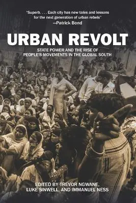 Városi lázadás: Az államhatalom és a népi mozgalmak felemelkedése a globális délen - Urban Revolt: State Power and the Rise of People's Movements in the Global South