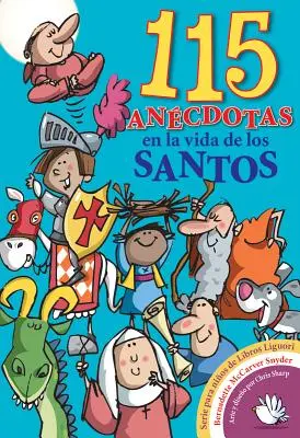 115 Anecdotas En La Vida de Los Santos - 115 Anekdota En La Vida de Los Santos - 115 Anecdotas En La Vida de Los Santos