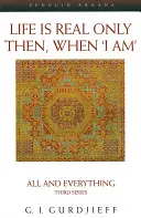 Az élet csak akkor igazi, ha 'Én vagyok' - Minden és minden harmadik sorozata - Life is Real Only Then, When 'I Am' - All and Everything Third Series