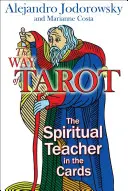 A tarot útja: A spirituális tanító a kártyákban - The Way of Tarot: The Spiritual Teacher in the Cards