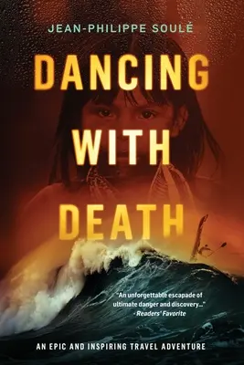 Tánc a halállal: Egy epikus és inspiráló utazási kaland - Dancing with Death: An Epic and Inspiring Travel Adventure