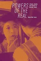 A valóság hatalma: Mozi, nemek és érzelmek a két világháború közti Japánban - Powers of the Real: Cinema, Gender, and Emotion in Interwar Japan