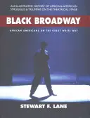 Fekete Broadway: Afroamerikaiak a nagy fehér úton - Black Broadway: African Americans on the Great White Way