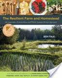 Az ellenálló gazdaság és tanya: A permakultúra és a teljes rendszertervezés innovatív megközelítése - The Resilient Farm and Homestead: An Innovative Permaculture and Whole Systems Design Approach