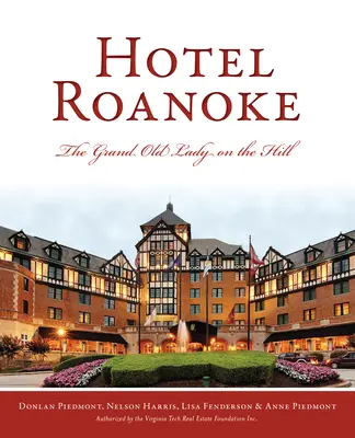 Hotel Roanoke: A Grand Old Lady a dombon - Hotel Roanoke: The Grand Old Lady on the Hill