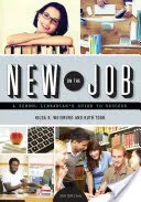 Új a munkában: Egy iskolai könyvtáros útmutatója a sikerhez, második kiadás - New on the Job: A School Librarian's Guide to Success, Second Edition