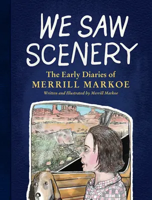 We Saw Saw Scenery: Merrill Markoe korai naplói - We Saw Scenery: The Early Diaries of Merrill Markoe