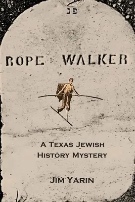 Kötéljáró: A Texas Jewish History Mystery - Rope Walker: A Texas Jewish History Mystery