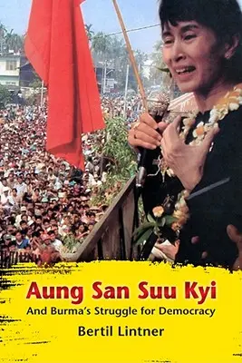 Aung Szan Szú Kji és Burma demokráciáért folytatott küzdelme - Aung San Suu Kyi and Burma's Struggle for Democracy