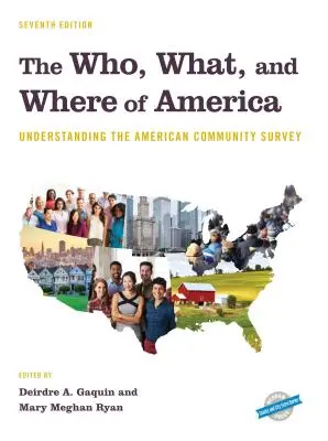 Amerika ki, mi és hol: Az amerikai közösségi felmérés megértése, hetedik kiadás - The Who, What, and Where of America: Understanding the American Community Survey, Seventh Edition