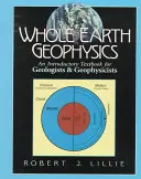 Az egész Föld geofizikája: Bevezető tankönyv geológusok és geofizikusok számára - Whole Earth Geophysics: An Introductory Textbook for Geologists and Geophysicists