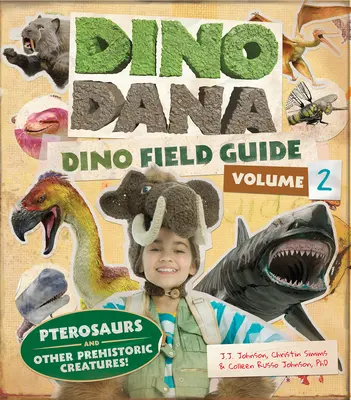 Dino Dana: Dino Field Guide: Pteroszauruszok és más őskori lények! - Dino Dana: Dino Field Guide: Pterosaurs and Other Prehistoric Creatures!