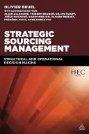 Stratégiai beszerzésmenedzsment: Szerkezeti és operatív döntéshozatal - Strategic Sourcing Management: Structural and Operational Decision-Making